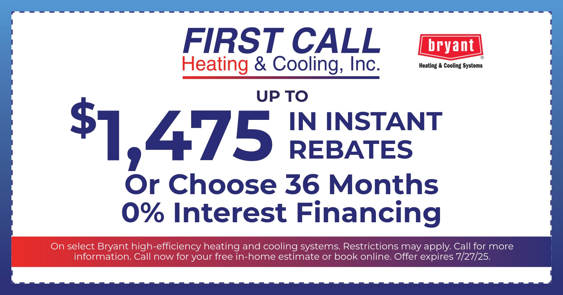 Up to $1,475 in Instant Rebates Or Choose 36 Months 0% Interest Financing.